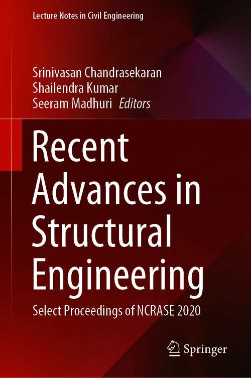 Recent Advances in Structural Engineering: Select Proceedings of NCRASE 2020 (Lecture Notes in Civil Engineering #135)