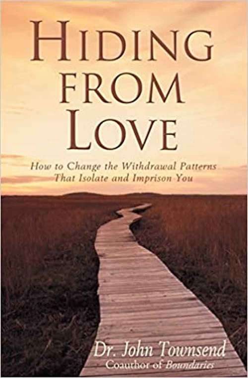Book cover of Hiding From Love: How To Change The Withdrawal Patterns That Isolate And Imprison You