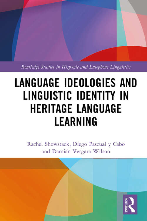 Book cover of Language Ideologies and Linguistic Identity in Heritage Language Learning (Routledge Studies in Hispanic and Lusophone Linguistics)