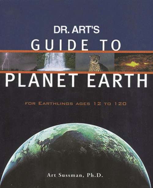 Book cover of Dr. Art's Guide to Planet Earth: For Earthlings Ages 12 to 120