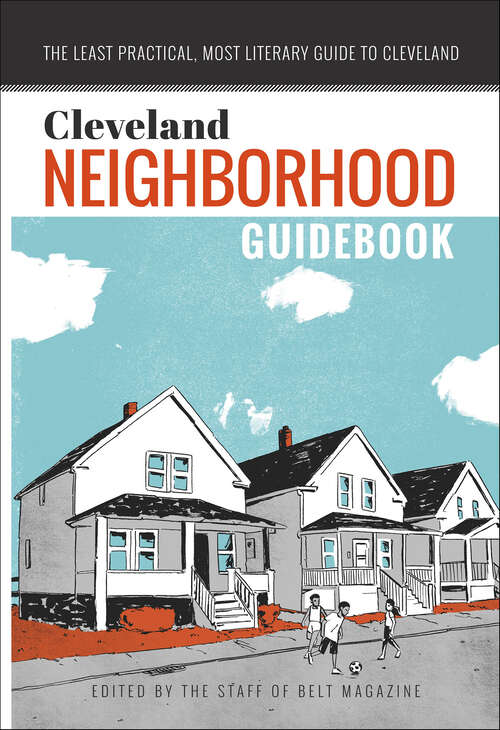 Book cover of Cleveland Neighborhood Guidebook (Belt Neighborhood Guidebooks)