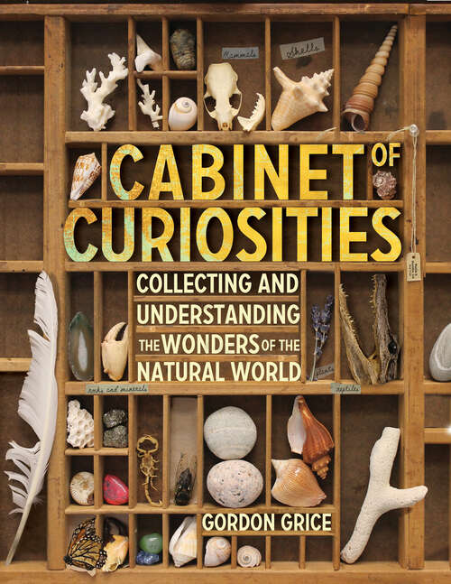 Book cover of Cabinet of Curiosities: Collecting and Understanding the Wonders of the Natural World