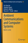 Ambient Communications and Computer Systems: RACCCS-2018 (Advances in Intelligent Systems and Computing #904)