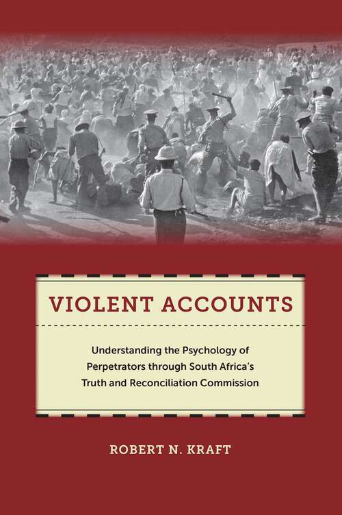 Book cover of Violent Accounts: Understanding the Psychology of Perpetrators through South Africa’s Truth and Reconciliation Commission (Qualitative Studies in Psychology #9)
