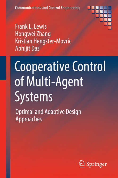 Cooperative Control of Multi-Agent Systems: Optimal and Adaptive Design Approaches (Communications and Control Engineering)