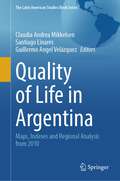 Quality of Life in Argentina: Maps, Indexes and Regional Analysis from 2010 (The Latin American Studies Book Series)