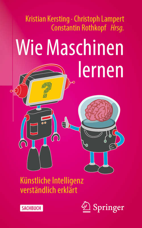 Book cover of Wie Maschinen lernen: Künstliche Intelligenz verständlich erklärt (1. Aufl. 2019)