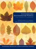 Contemporary Environmental Politics: From Margins to Mainstream (Environmental Politics #Vol. 12)