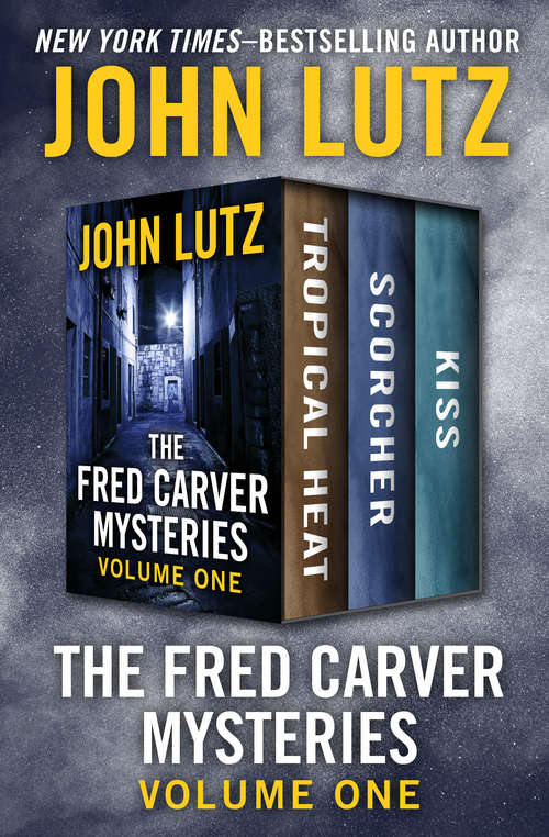 The Fred Carver Mysteries Volume One: Tropical Heat, Scorcher, and Kiss (The Fred Carver Mysteries)