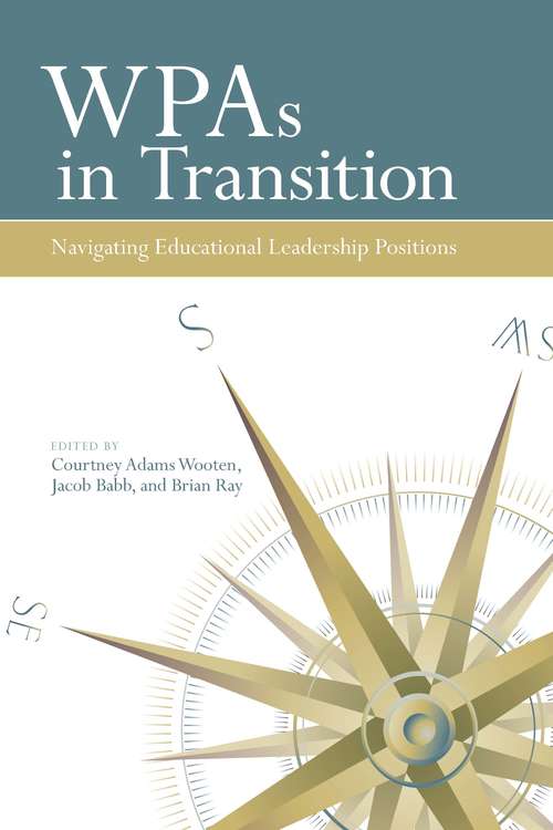 Book cover of WPAs in Transition: Navigating Educational Leadership Positions