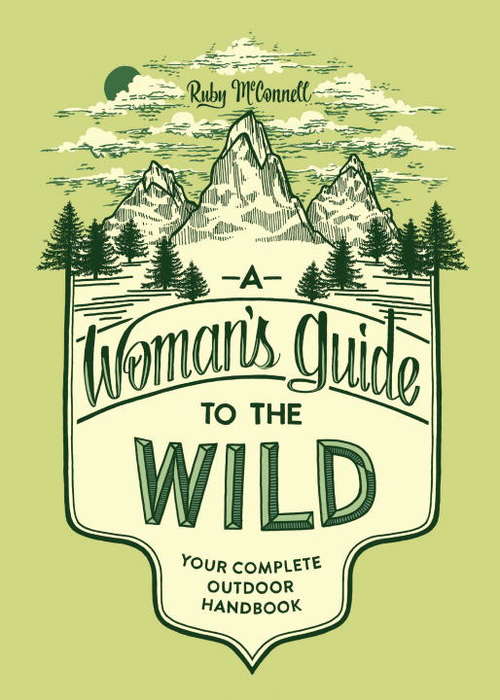 Book cover of A Woman's Guide to the Wild: Your Complete Outdoor Handbook