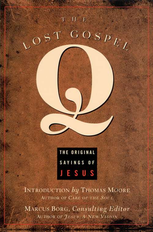 Book cover of The Lost Gospel Q: The Original Sayings of Jesus
