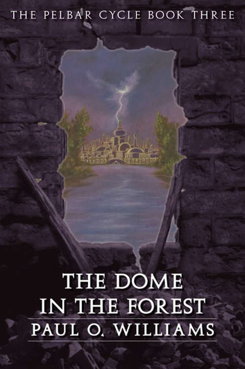 Book cover of The Dome in the Forest: The Pelbar Cycle, Book Three (Beyond Armageddon: Vol. 3)