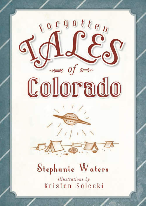Book cover of Forgotten Tales of Colorado (Forgotten Tales)
