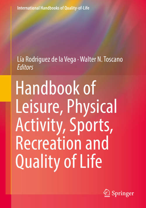 Handbook of Leisure, Physical Activity, Sports, Recreation and Quality of Life (International Handbooks Of Quality-of-life Ser.)