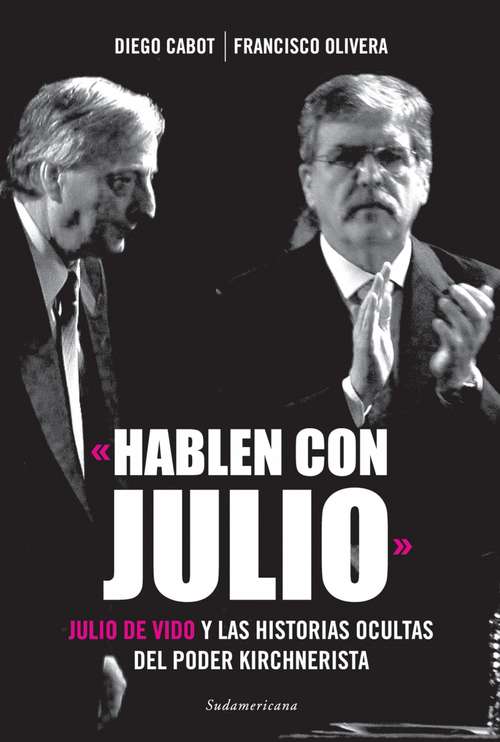 Book cover of «Hablen con Julio»: Julio De Vido y las historias ocultas del poder kirchnerista