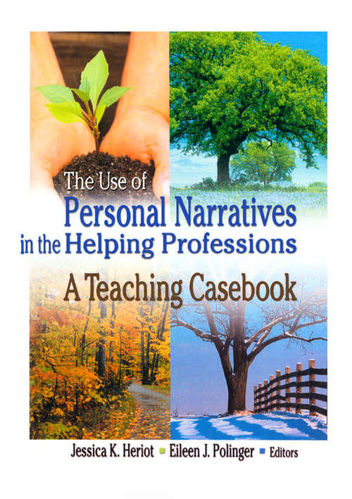The Use of Personal Narratives in the Helping Professions: A Teaching Casebook