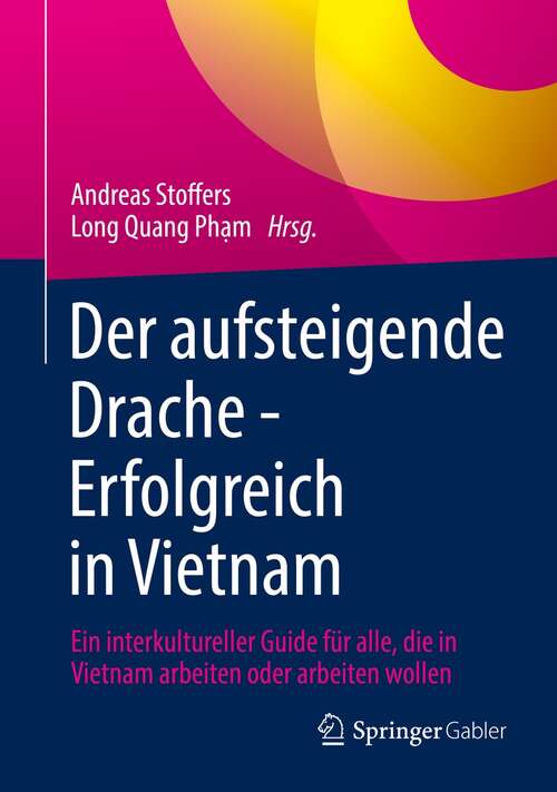 Der aufsteigende Drache - Erfolgreich in Vietnam: Ein interkultureller Guide für alle, die in Vietnam arbeiten oder arbeiten wollen
