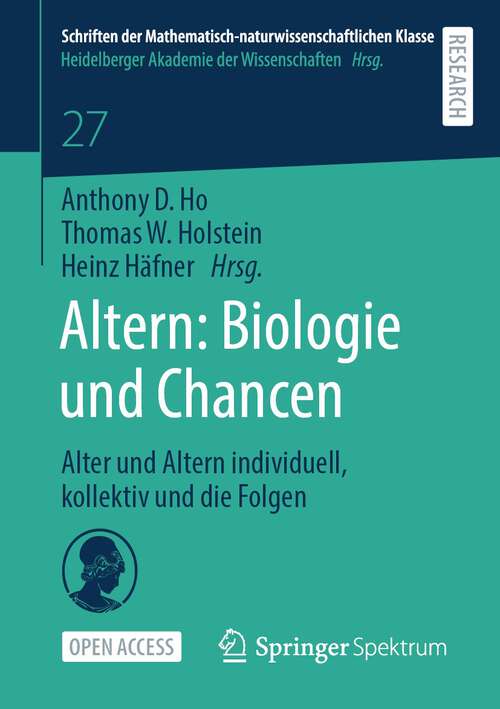 Altern: Alter und Altern individuell, kollektiv und die Folgen (Schriften der Mathematisch-naturwissenschaftlichen Klasse #27)