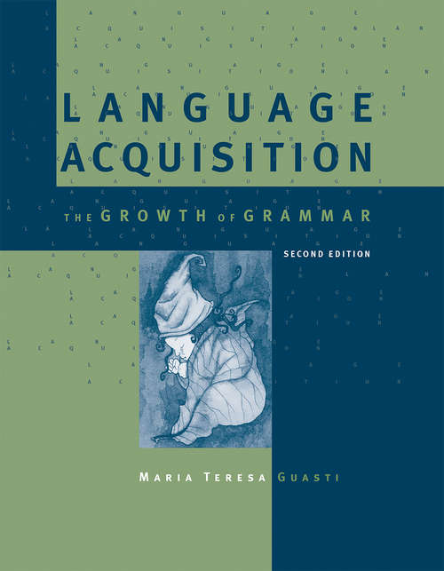 Book cover of Language Acquisition, second edition: The Growth of Grammar (2) (Language Acquisition And Language Disorders Ser. #57)