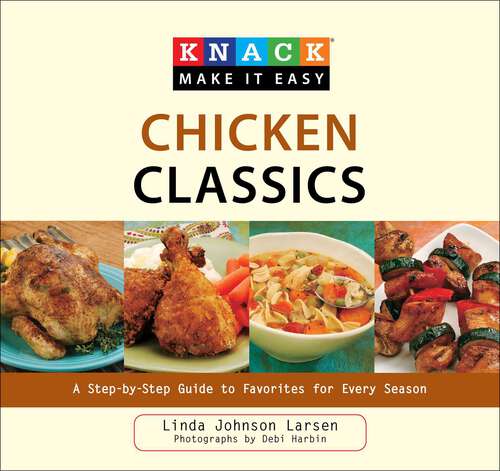 Book cover of Knack Chicken Classics: A Step-by-Step Guide to Favorites for Every Season (Knack: Make It Easy)