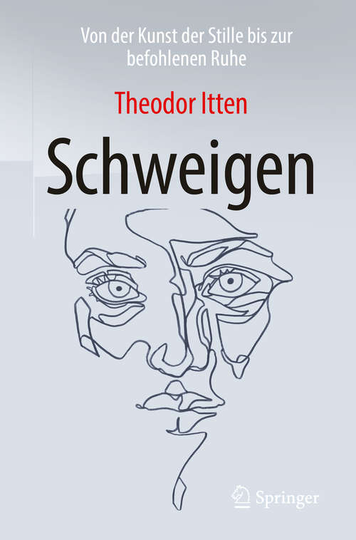 Book cover of Schweigen: Von der Kunst der Stille bis zur befohlenen Ruhe