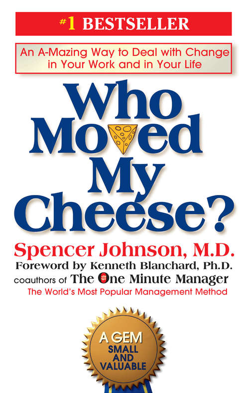 Book cover of Who Moved My Cheese?: An A-Mazing Way to Deal with Change in Your Work and in Your Life (Grin And Ferret Ser.)