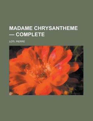 Book cover of Madame Chrysantheme -- Complete