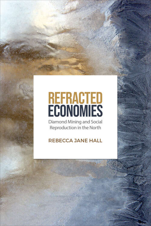 Refracted Economies: Diamond Mining and Social Reproduction in the North