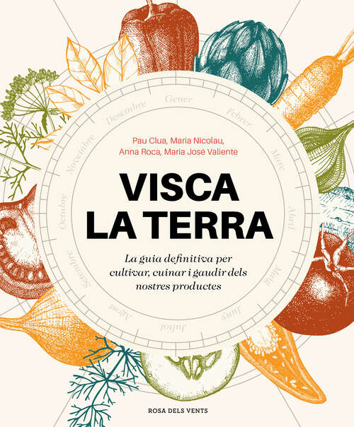 Book cover of Visca la terra: La guia definitiva per cultivar, cuinar, gaudir i conèixer els productes de Catalunya