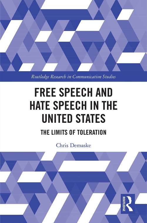 Book cover of Free Speech and Hate Speech in the United States: The Limits of Toleration (Routledge Research in Communication Studies)