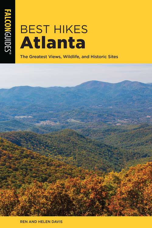 Book cover of Best Hikes Atlanta: The Greatest Views, Wildlife, and Historic Sites (2nd Edition)
