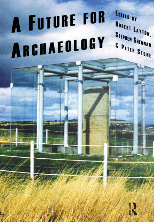 A Future for Archaeology (UCL Institute of Archaeology Publications)