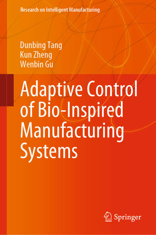 Adaptive Control of Bio-Inspired Manufacturing Systems (Research on Intelligent Manufacturing)