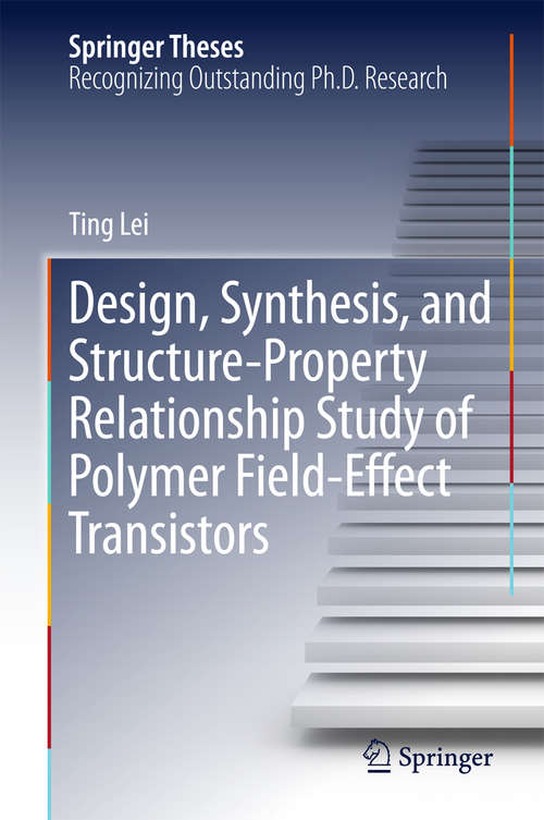 Book cover of Design, Synthesis, and Structure-Property Relationship Study of Polymer Field-Effect Transistors