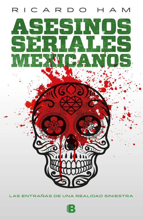 Book cover of Asesinos seriales mexicanos: Las entrañas de una realidad siniestra