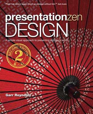 Book cover of Presentation Zen Design: A Simple Visual Approach to Presenting in Today's World (Second Edition)