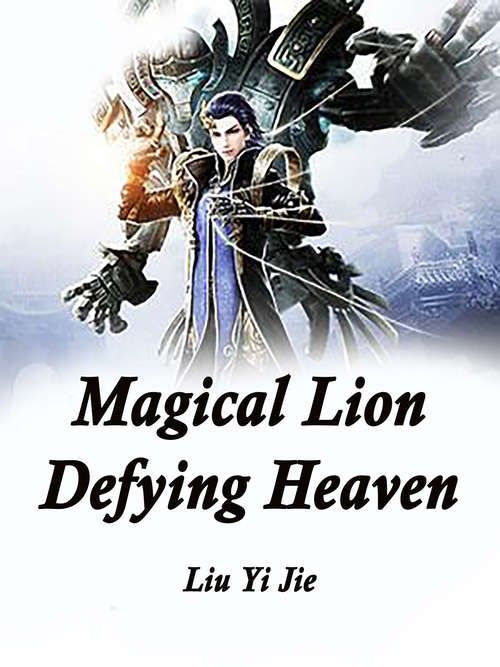 Magical Lion Defying Heaven: Volume 11 (Volume 11 #11)