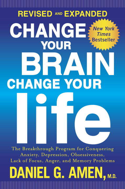 Book cover of Change Your Brain, Change Your Life (Revised and Expanded)