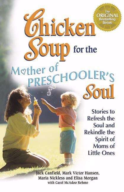 Book cover of Chicken Soup for the Mother of Preschooler's Soul: Stories to Refresh and Rekindle the Spirit of Moms of Little Ones