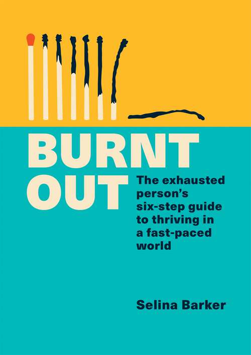 Book cover of Burnt Out: The exhausted person's six-step guide to thriving in a fast-paced world