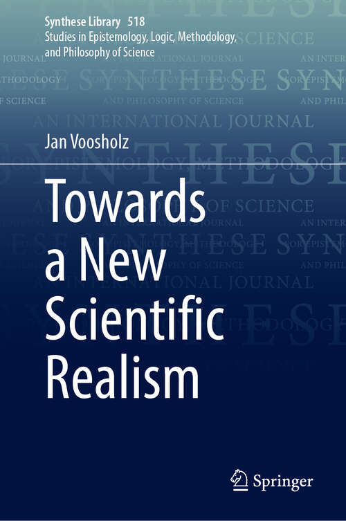Book cover of Towards a New Scientific Realism (Synthese Library #518)