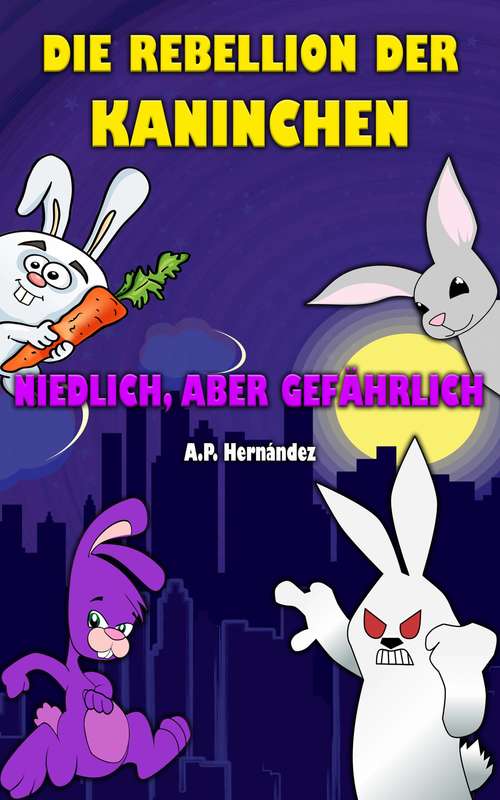 Book cover of Die Rebellion der Kaninchen: Niedlich, aber gefährlich