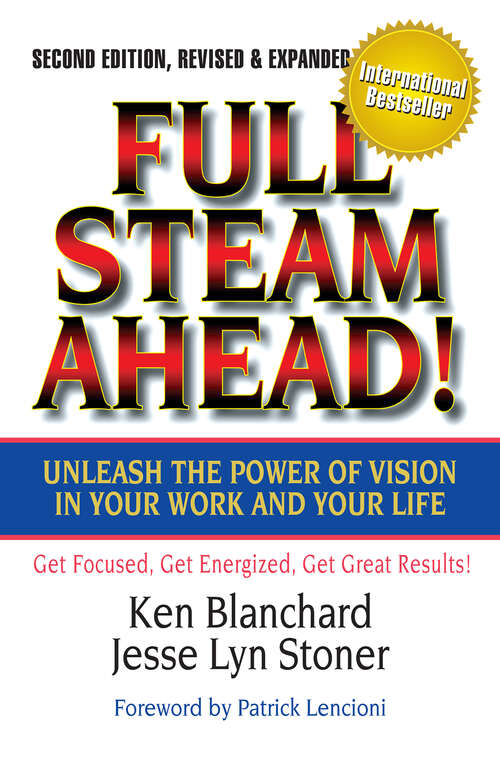 Book cover of Full Steam Ahead!: Unleash the Power of Vision in Your Work and Your Life (2)