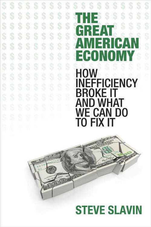 Book cover of Great American Economy: How Inefficiency Broke It and What We Can Do to Fix It