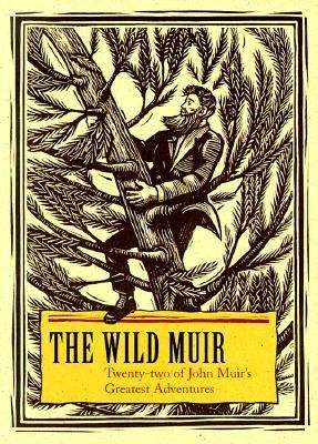 Book cover of Wild Muir: Twenty-two of John Muir's Greatest Adventures