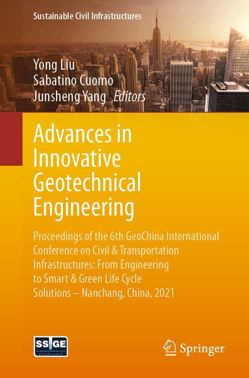 Advances in Innovative Geotechnical Engineering: Proceedings of the 6th GeoChina International Conference on Civil & Transportation Infrastructures: From Engineering to Smart & Green Life Cycle Solutions -- Nanchang, China, 2021 (Sustainable Civil Infrastructures)