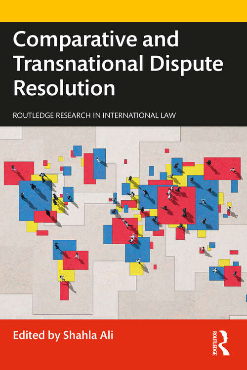 Comparative and Transnational Dispute Resolution (Routledge Research in International Law)