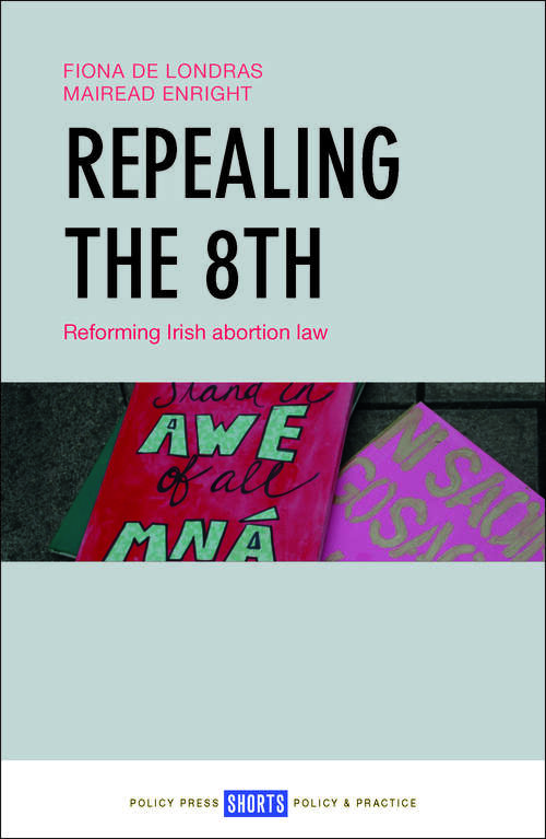 Repealing the 8th: Reforming Irish abortion law