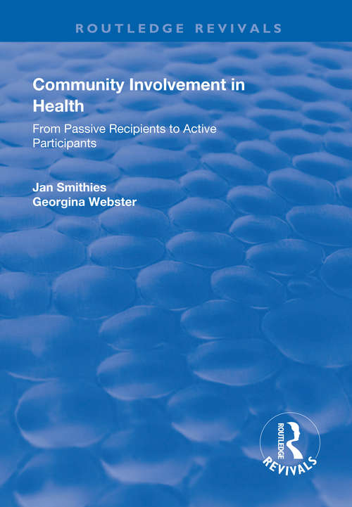 Community Involvement in Health: From Passive Recipients to Active Participants (Routledge Revivals)